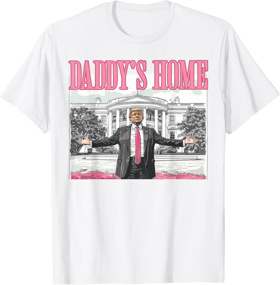 Daddy’s Home Trump Shirt